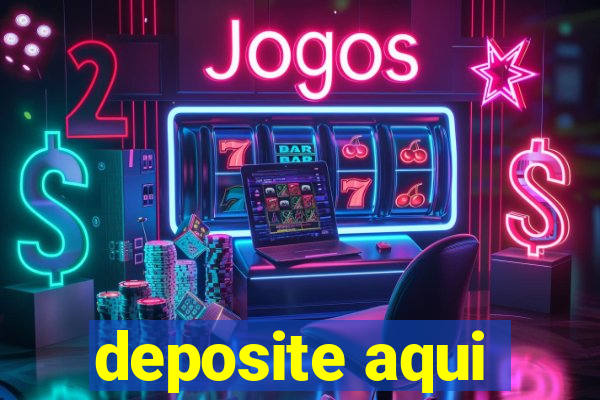 deposite aqui